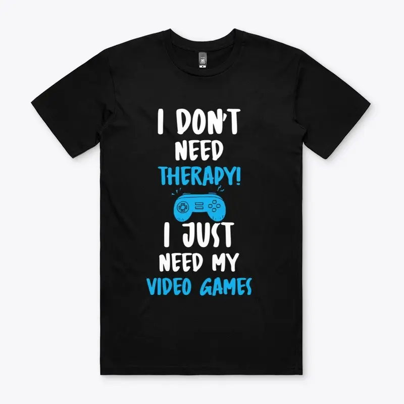 I Don't Need Therapy T-Shirt